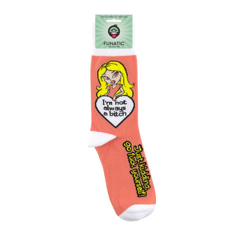 I'm Not Always a Bitch, Just Kidding Go Fuck Yourself Socks