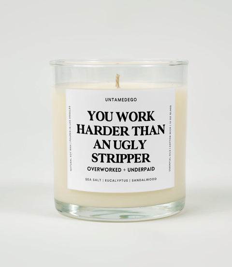 You Work Harder Than An Ugly Stripper Glass Candle