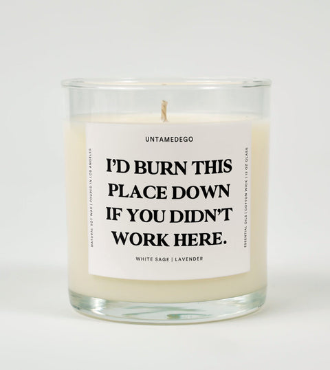 I'd Burn This Place Down If You Didn't Work Here Glass Candle