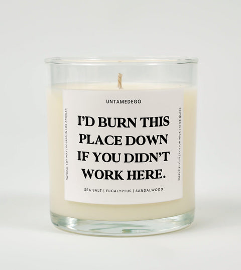 I'd Burn This Place Down If You Didn't Work Here Glass Candle