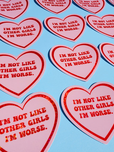 I'm Not Like Other Girls I'm Worse Sticker