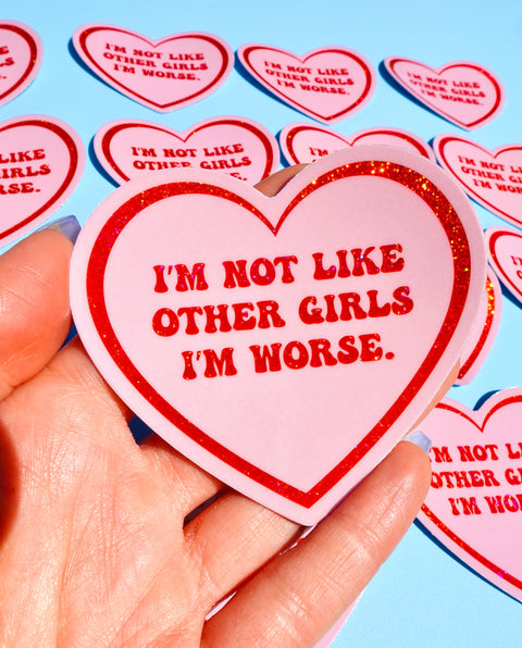 I'm Not Like Other Girls I'm Worse Sticker