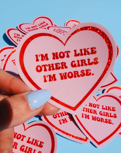 I'm Not Like Other Girls I'm Worse Sticker