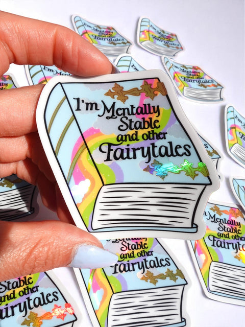 Funny Vinyl Sticker- Mentally Stable and Other Fairytales Holographic Sticker