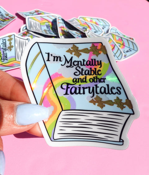 Funny Vinyl Sticker- Mentally Stable and Other Fairytales Holographic Sticker