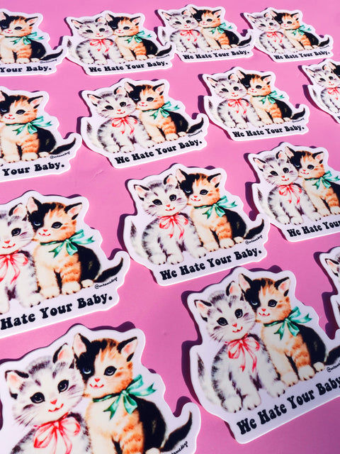Funny Vinyl Sticker – We Hate Your Baby – Sarcastic Cats Waterproof Dark Humor Decal