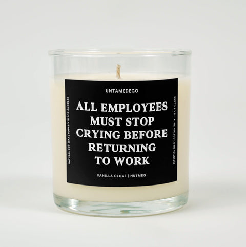 All Employees Must Stop Crying Before Returning To Work Glass Candle