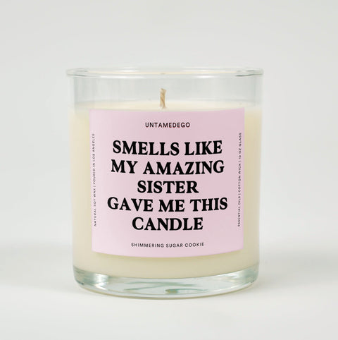 Smells Like My Amazing Sister Gave Me This Candle Glass Candle