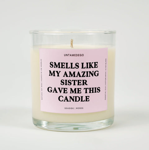 Smells Like My Amazing Sister Gave Me This Candle Glass Candle