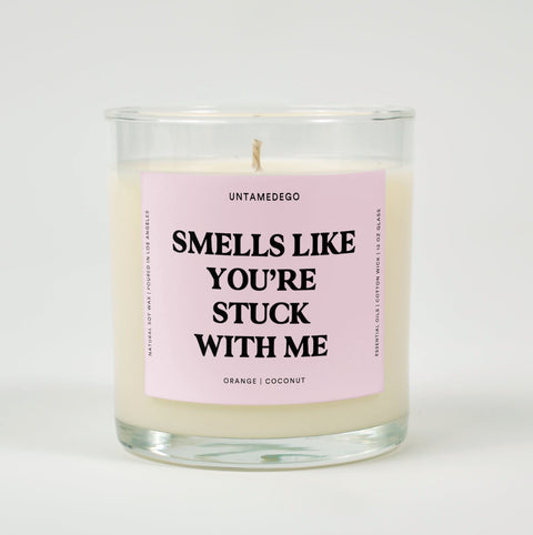 Smells Like You're Stuck With Me Glass Candle