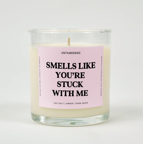 Smells Like You're Stuck With Me Glass Candle