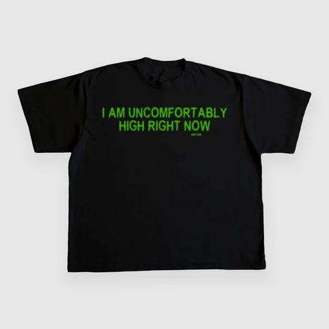I Am Uncomfortably High Right Now 4/20 Custom Printed T-Shirt