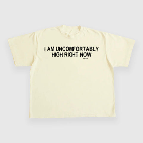 I Am Uncomfortably High Right Now 4/20 Custom Printed T-Shirt