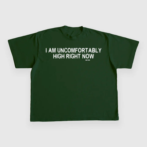 I Am Uncomfortably High Right Now 4/20 Custom Printed T-Shirt