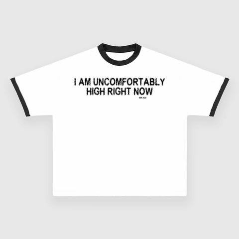 I Am Uncomfortably High Right Now 4/20 Custom Printed T-Shirt