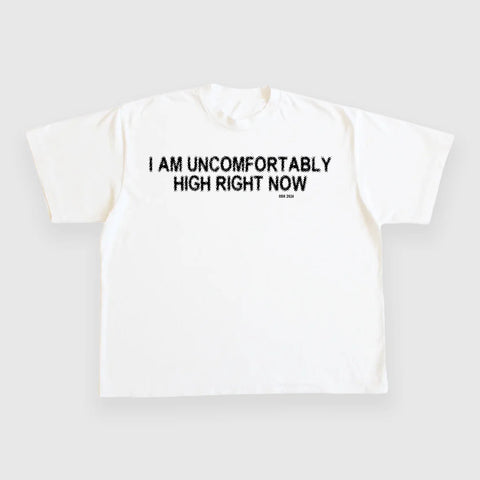 I Am Uncomfortably High Right Now 4/20 Custom Printed T-Shirt