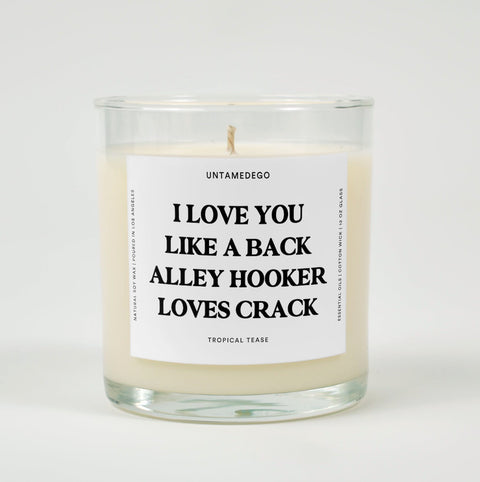 I Love You Like A Back Alley Hooker Loves Crack Funny Glass Candle