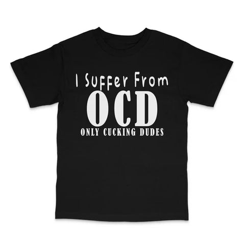 I Suffer From OCD Custom Printed T-Shirt