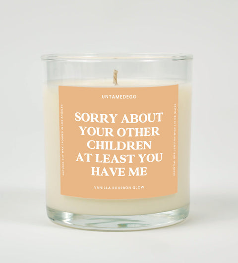Sorry About Your Other Children At Least You Have Me Glass Candle