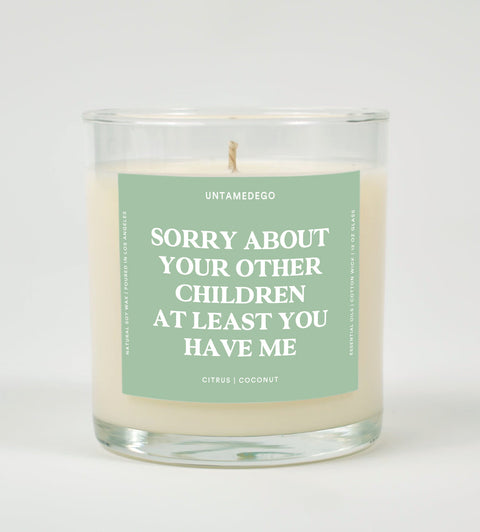 Sorry About Your Other Children At Least You Have Me Glass Candle