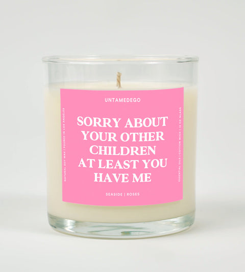Sorry About Your Other Children At Least You Have Me Glass Candle