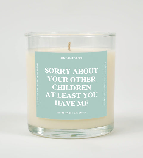 Sorry About Your Other Children At Least You Have Me Glass Candle