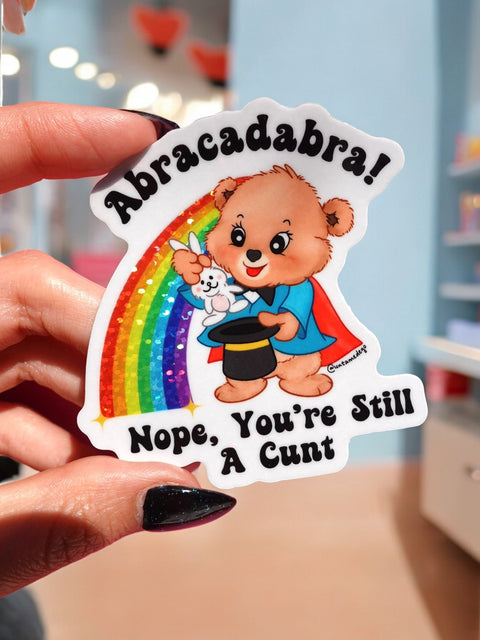 Abracadabra Nope You're Still A Cunt Lolly The Bear Sticker