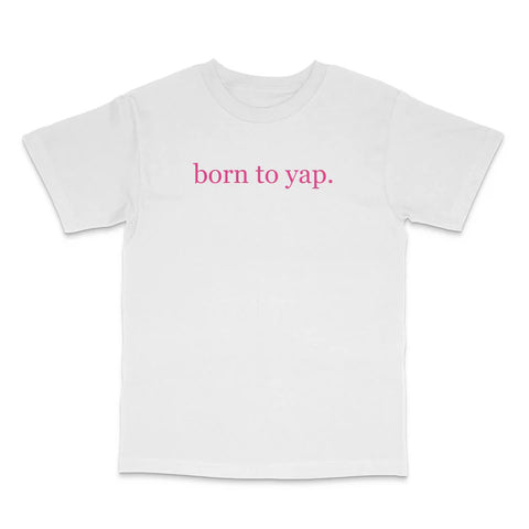 Born To Yap Custom Printed T-Shirt
