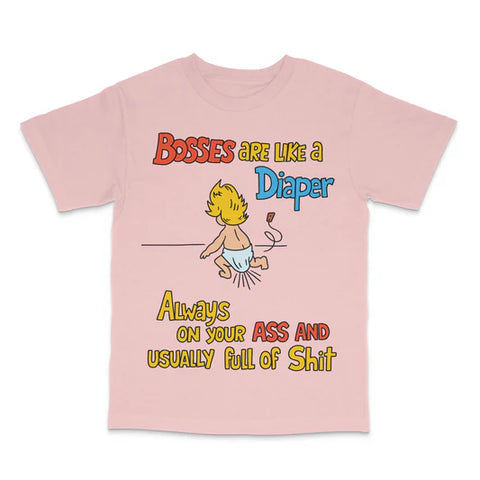 Bosses Are Like A Diaper Custom Printed T-Shirt