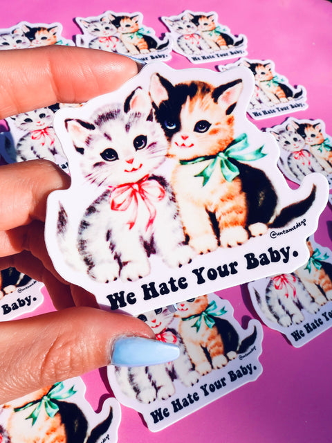 Funny Vinyl Sticker – We Hate Your Baby – Sarcastic Cats Waterproof Dark Humor Decal