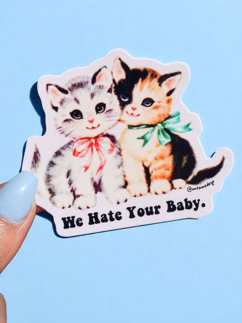Funny Vinyl Sticker – We Hate Your Baby – Sarcastic Cats Waterproof Dark Humor Decal