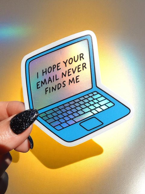 I Hope Your Email Never Finds Me Sticker – Holographic Laptop Vinyl – Funny Work from Home Burnout Humor