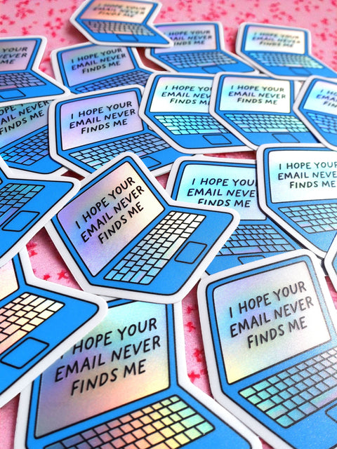 I Hope Your Email Never Finds Me Sticker – Holographic Laptop Vinyl – Funny Work from Home Burnout Humor