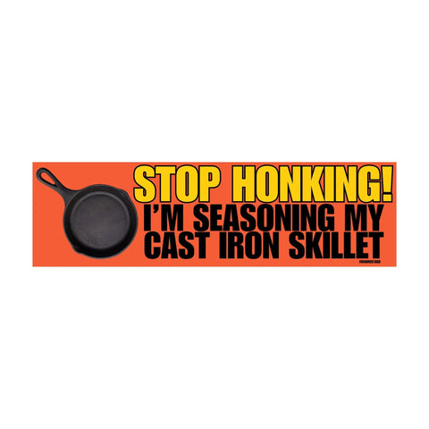 Stop Honking! I'm Seasoning my Cast Iron Skillet | Car Decal