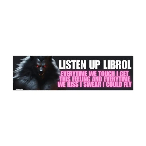 Listen Up, Librol Everytime We Touch...