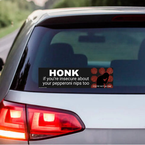Honk if You're Insecure About your Pepperoni Nips too