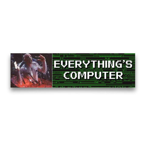 Everything's Computer
