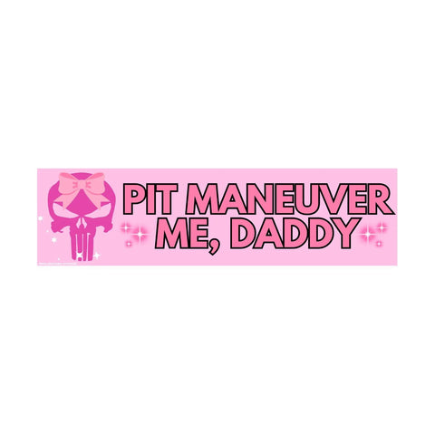 Pit Maneuver Me, Daddy