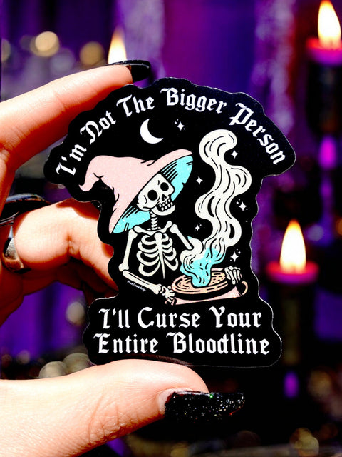 Funny Vinyl Sticker – Not the Bigger Person – Curse Your Bloodline Waterproof Gothic Decal