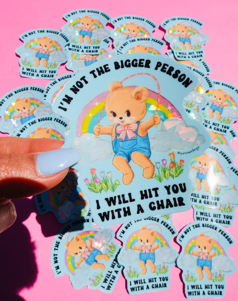 Funny Vinyl Sticker – Not the Bigger Person – Holographic Waterproof Bear Decal