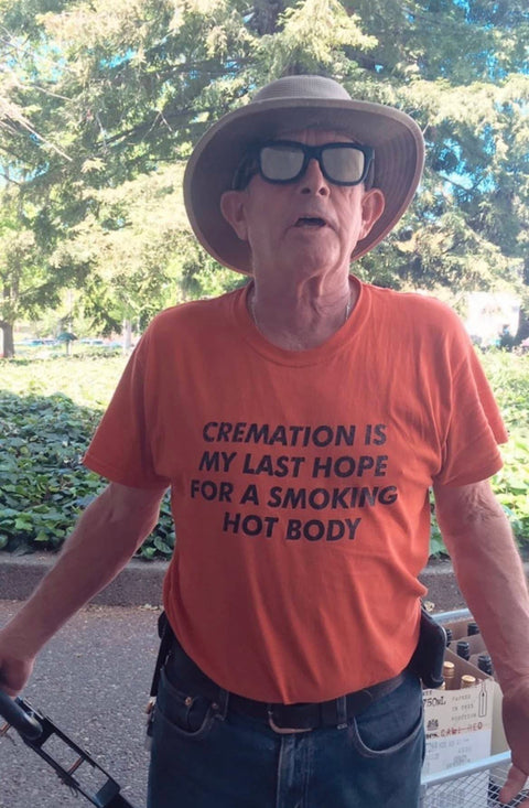 Cremation Is My Last Hope Funny Shirt