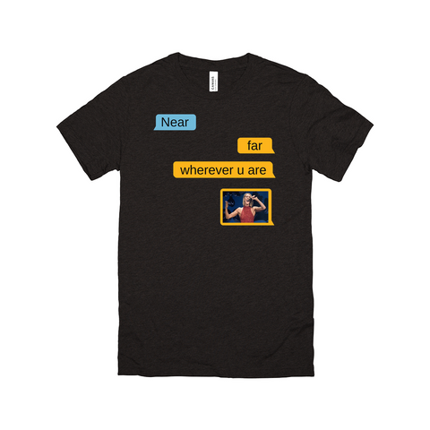 Near Far Wherever You Are Grindr Convo Shirt