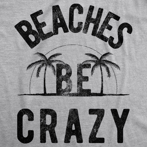 Beaches Be Crazy Shirt