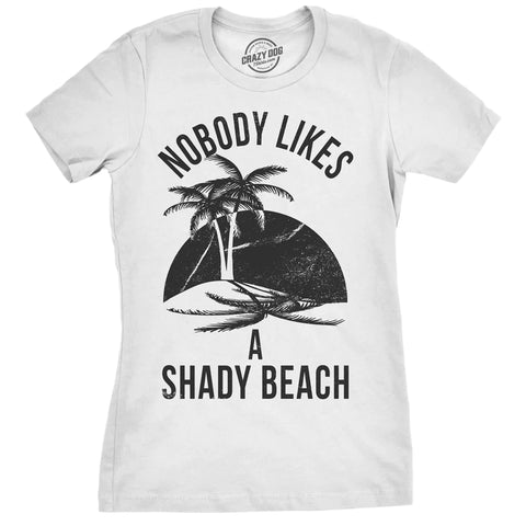 Nobody Likes A Shady Beach Women's Shirt