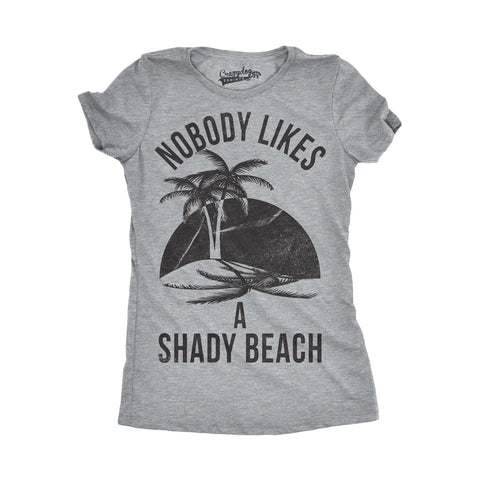 Nobody Likes A Shady Beach Women's Shirt