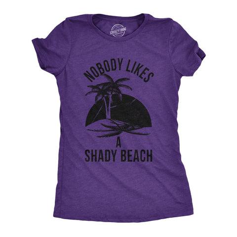 Nobody Likes A Shady Beach Women's Shirt