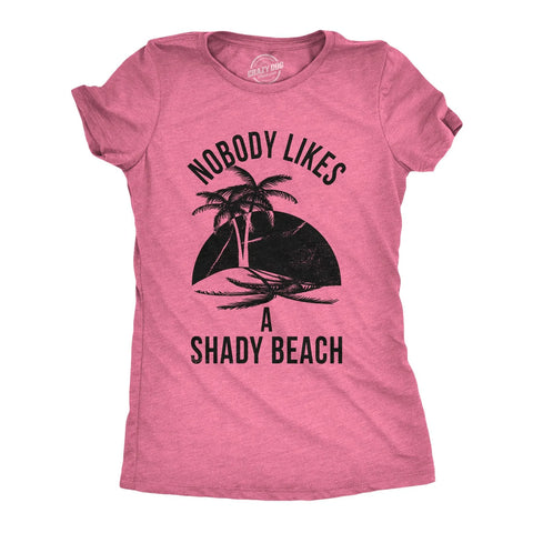Nobody Likes A Shady Beach Women's Shirt
