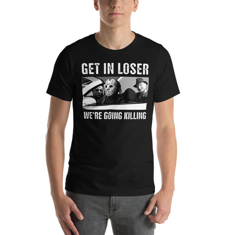 Get In Loser We're Going Killing Halloween Shirt