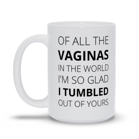 Of All The Vaginas In The World Mother's Day Mug