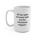 All my open browser tabs are for emotional support Mug